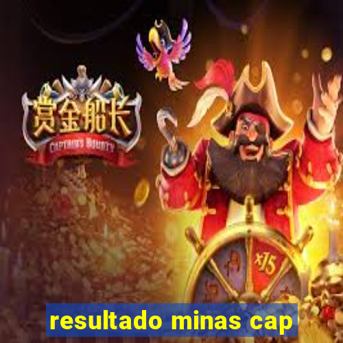 resultado minas cap